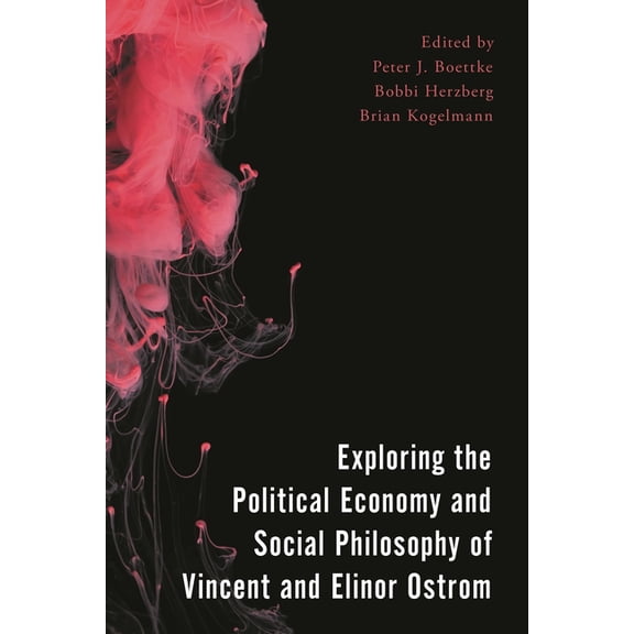 Economy, Polity, and Society Exploring the Political Economy and Social Philosophy of Vincent and Elinor Ostrom, (Hardcover)