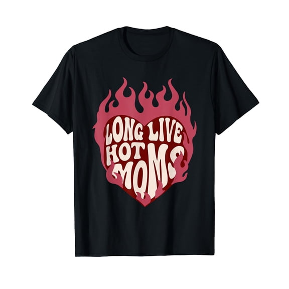 Long Live Hot Moms Retro Funny Mom Humor Quote T-Shirt