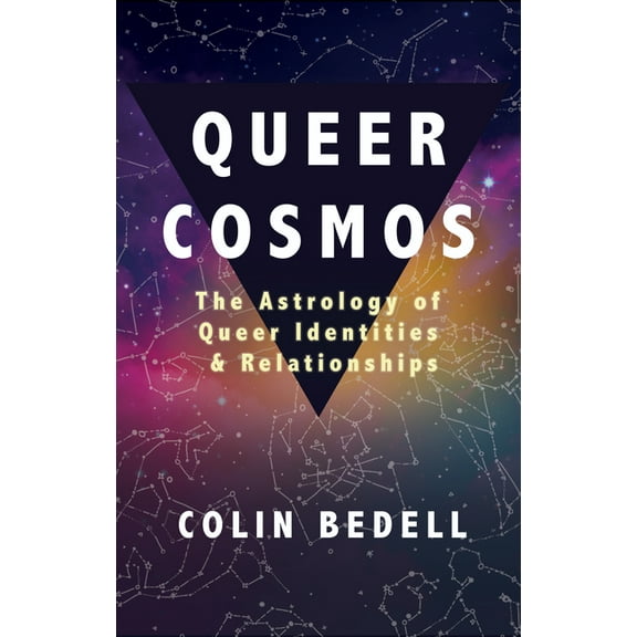 Queer Cosmos: The Astrology of Queer Identities & Relationships, (Paperback)