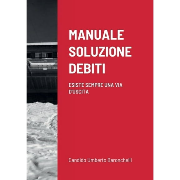 Manuale Soluzione Debiti: Esiste Sempre Una Via d&apos;Uscita, (Paperback)