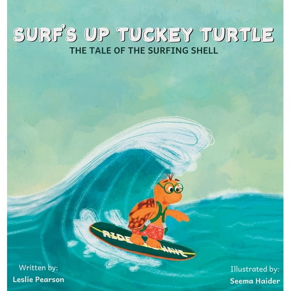 Surf's Up Tuckey Turtle! The Tale of the Surfing Shell, (Hardcover)