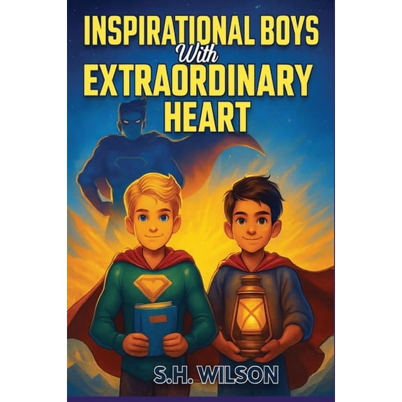 Inspirational Boys with Extraordinary Heart: Empowering Stories of Friendship, Self-Belief, and Inner Strength, (Paperback)