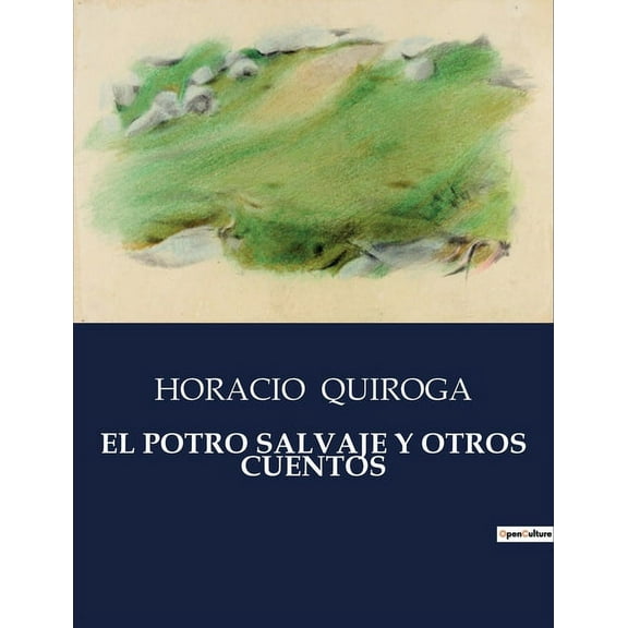 El Potro Salvaje Y Otros Cuentos, (Paperback)