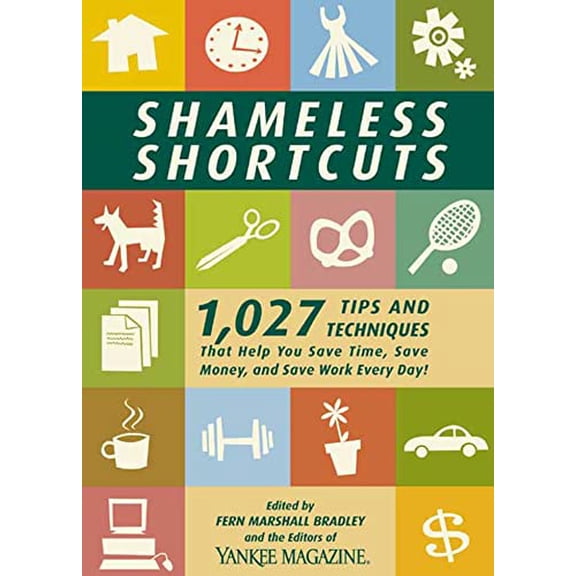 Pre-Owned Shameless Shortcuts: 1,027 Tips and Techniques That Help You Save Time, Save Money, and Save Work Every Day!, 9780899093918, 0899093914, Paperback,