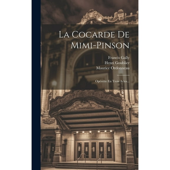 La Cocarde De Mimi-pinson : Opérette En Trois Actes... (Hardcover)