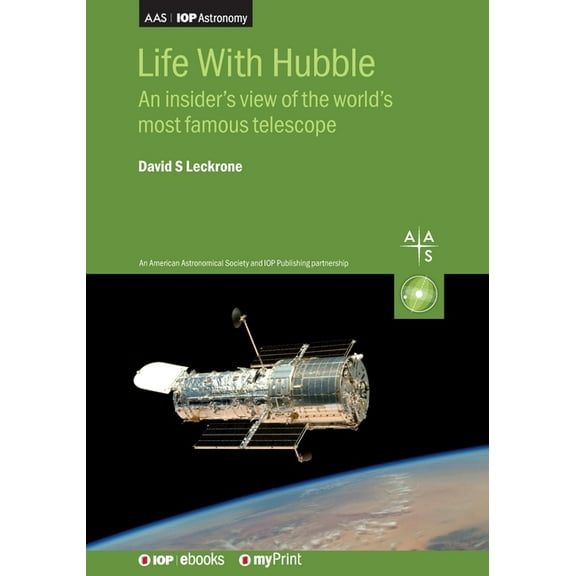 Life With Hubble: An insider's view of the world's most famous telescope, (Paperback)