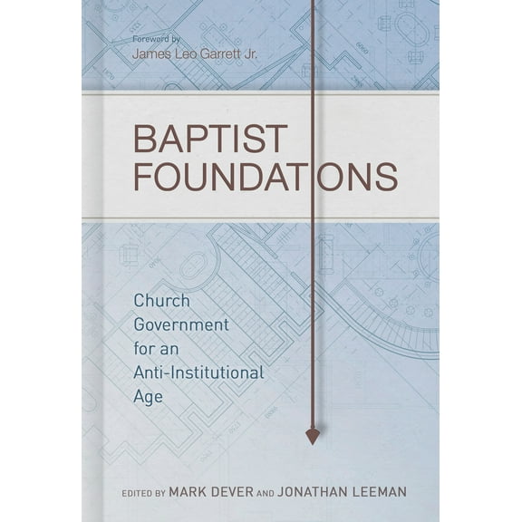 Pre-Owned Baptist Foundations: Church Government for an Anti-Institutional Age (Hardcover) 1433681048 9781433681042