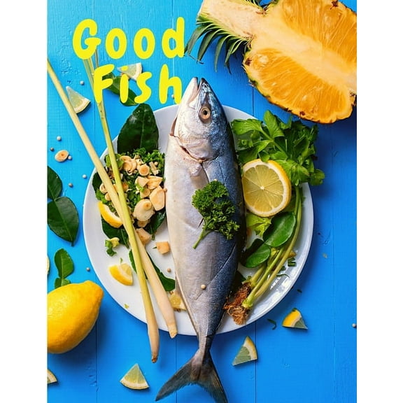 Good Fish: Quick and Simple Fish Recipes to Cook for Everyone, Everywhere, (Paperback)