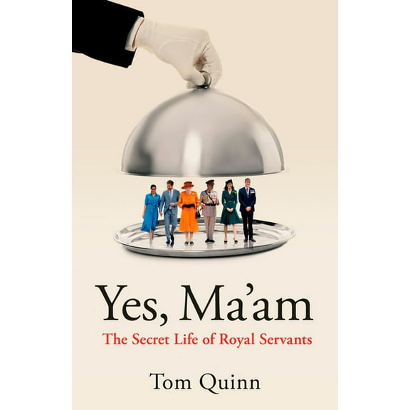 Yes, Ma'am: The Secret Life of Royal Servants, (Paperback)