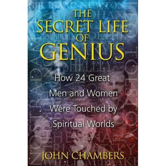 The Secret Life of Genius : How 24 Great Men and Women Were Touched by Spiritual Worlds (Paperback)