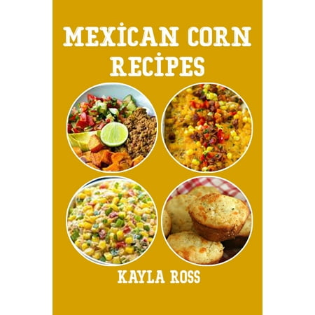 Mexican Corn Recipes - eBook