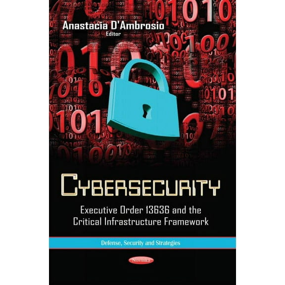 Cybersecurity : Executive Order 13636 and the Critical Infrastructure Framework