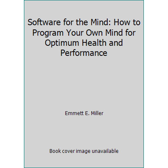 Pre-Owned Software for the Mind: How to Program Your Own Mind for Optimum Health and Performance (Paperback) 0890875006 9780890875001