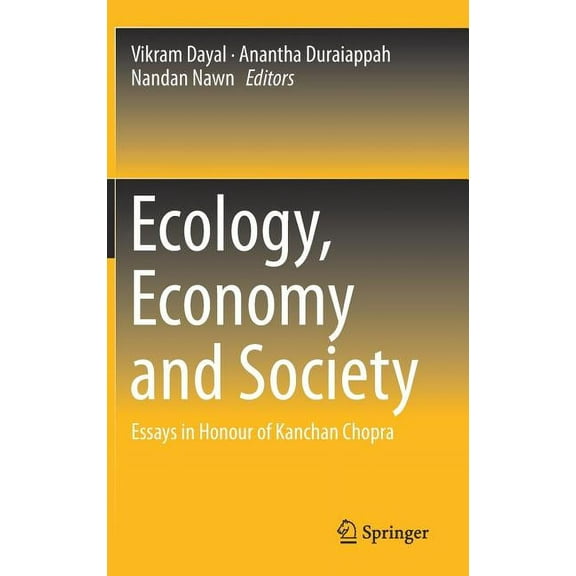 Ecology, Economy and Society: Essays in Honour of Kanchan Chopra, (Hardcover)