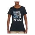 thumbnail image 2 of Wild Bobby, Believe There is Good in the World Positive Message, Inspirational/Christian, Women Graphic Tee, Black, Small, 2 of 3