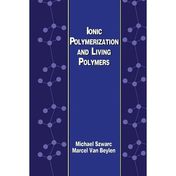 Ionic Polymerization and Living Polymers, (Paperback)