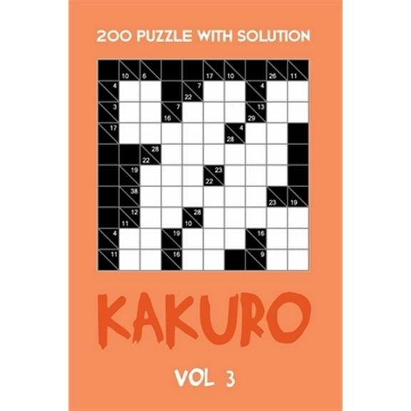 200 Puzzle With Solution Kakuro Vol 3: Cross Sums Puzzle Book, hard,10x10, 2 puzzles per page
