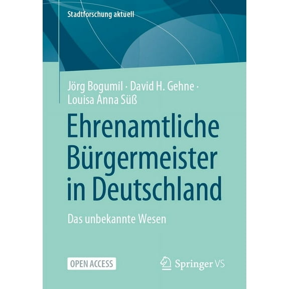 Stadtforschung Aktuell Ehrenamtliche Bürgermeister in Deutschland: Das Unbekannte Wesen, (Paperback)