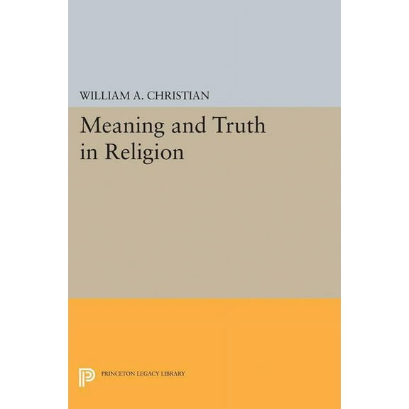 Princeton Legacy Library Meaning and Truth in Religion, Book 2265, (Paperback)