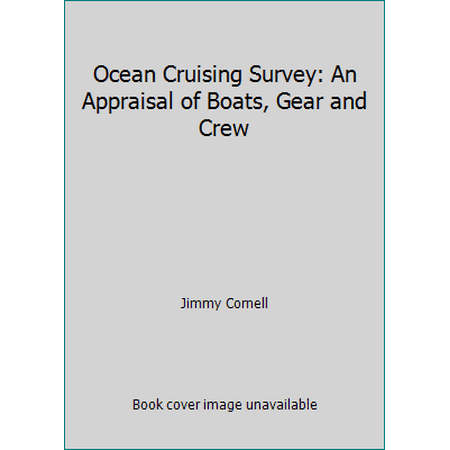 Ocean Cruising Survey: An Appraisal of Boats, Gear and Crew [Hardcover - Used]