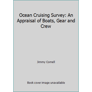 Ocean Cruising Survey: An Appraisal of Boats, Gear and Crew [Hardcover - Used]