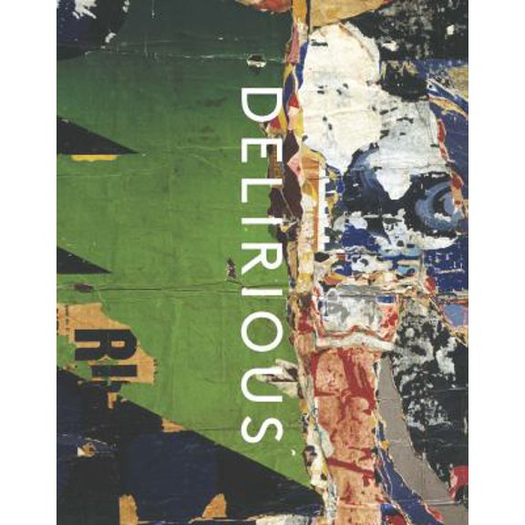 Pre-Owned Delirious: Art at the Limits of Reason, 1950-1980 (Hardcover) 1588396339 9781588396334