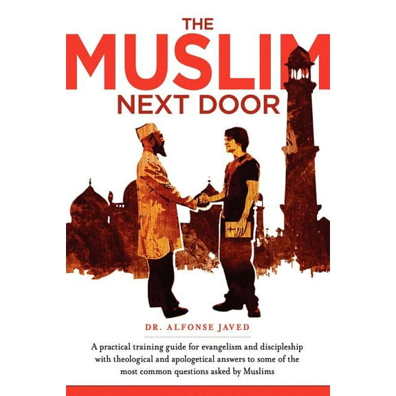 The Muslim Next Door: A Practical Guide for Evangelism and Discipleship