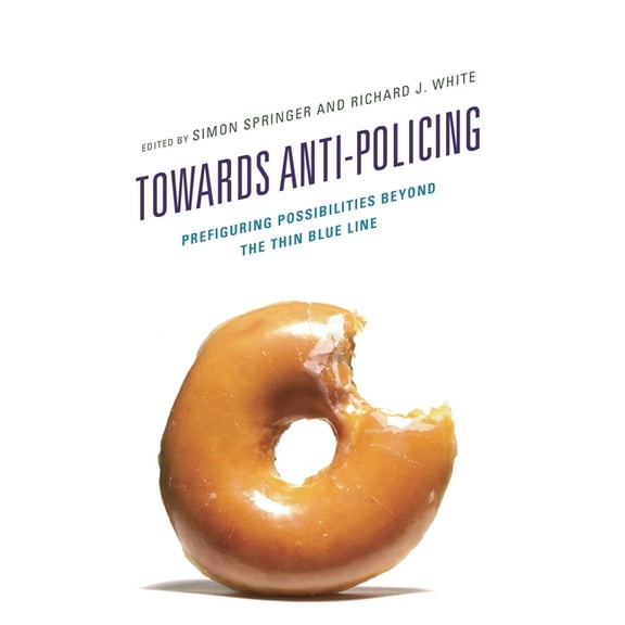 Policing Perspectives and Challenges in  Towards Anti-Policing: Prefiguring Possibilities Beyond the Thin Blue Line, (Hardcover)