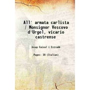 All' armata carlista / Monsignor Vescovo d'Urgel, vicario castrense 1873 [Hardcover]