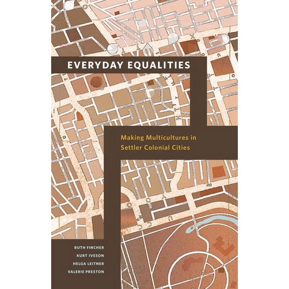 Everyday Equalities : Making Multicultures in Settler Colonial Cities (Paperback)