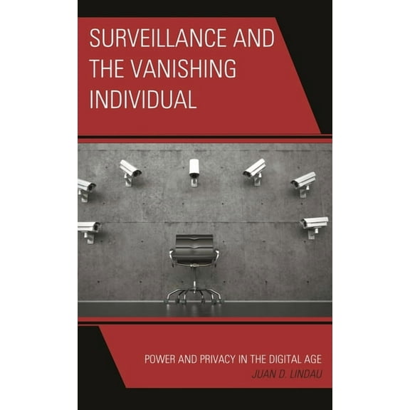 Surveillance and the Vanishing Individual: Power and Privacy in the Digital Age, (Hardcover)