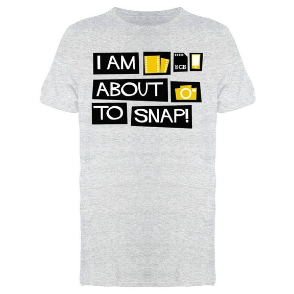 I'm About To Snap  Tee Men's -Image by Shutterstock