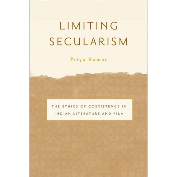 Limiting Secularism: The Ethics of Coexistence in Indian Literature and Film, (Paperback)