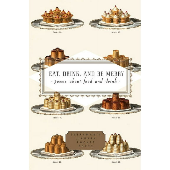 Everyman's Library Pocket Poets Series: Eat, Drink, and Be Merry : Poems About Food and Drink (Hardcover)