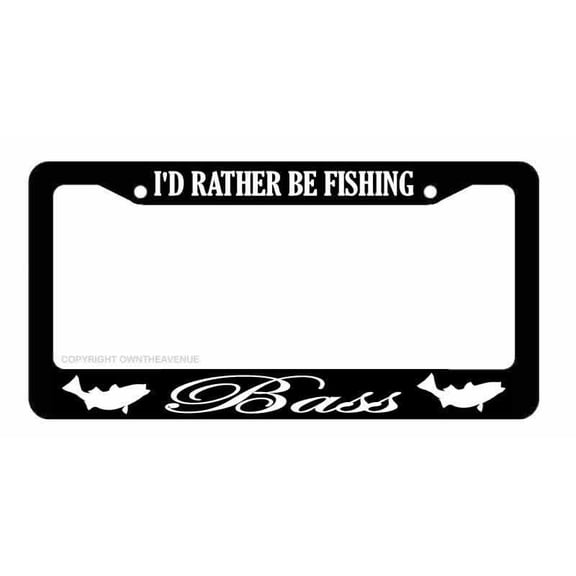 I'd Rather Be Fishing Bass Fish Car Truck License Plate Frame