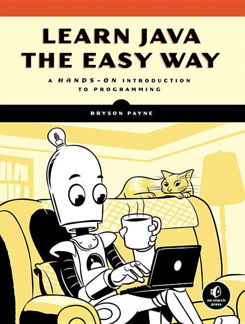 Learn Java the Easy Way : A Hands-On Introduction to Programming ...