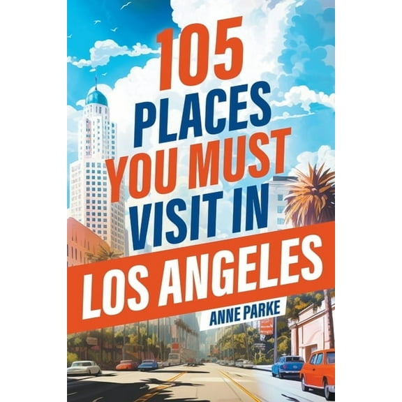 105 Places You Must Visit in Los Angeles, (Paperback)