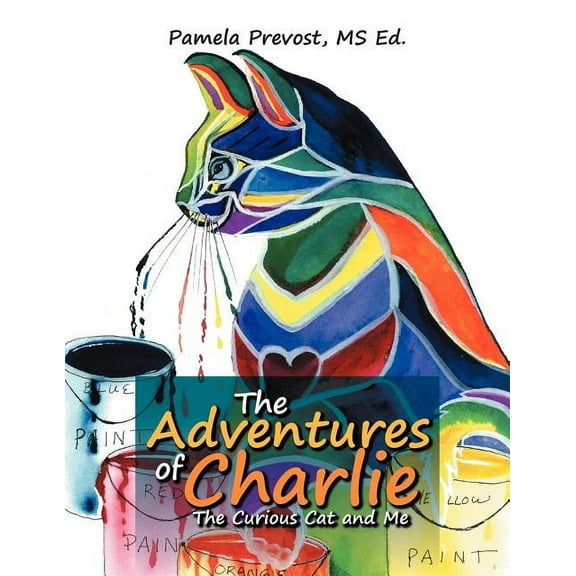 The Adventures of Charlie: The Curious Cat and Me, (Paperback)