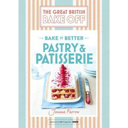 Great British Bake Off   Bake it Better (No.8): Pastry & Patisserie - (Paris Patisseries Best Pastries)