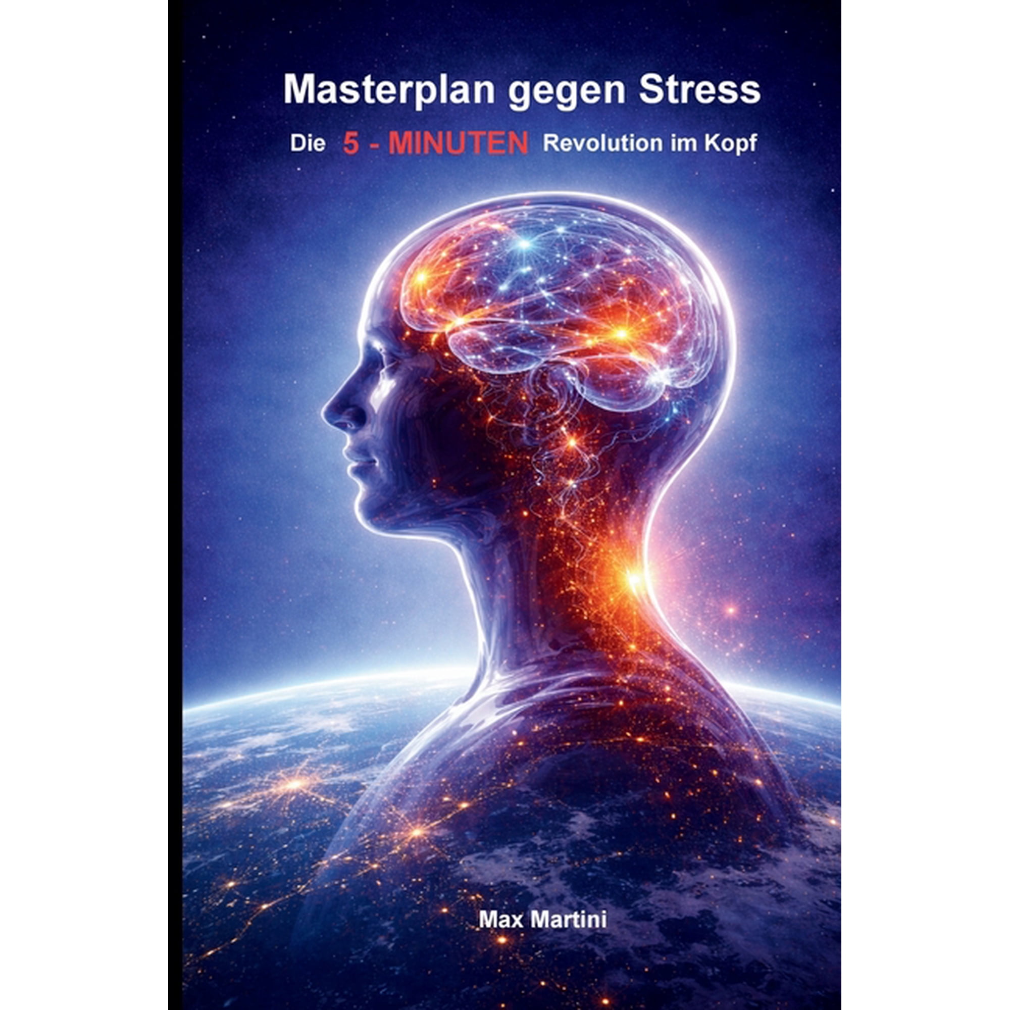 Masterplan gegen STRESS: Die 5 - MINUTEN Revolution im Kopf (Paperback)