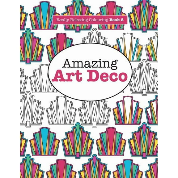 Really RELAXING Colouring Book 8: Amazing Art Deco, (Paperback)