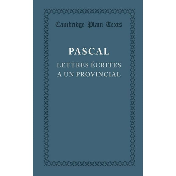 Cambridge Plain Texts Lettres Ãcrites a Un Provincial: (I, IV, V, XIII), (Paperback)