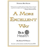 Pre-Owned A More Excellent Way: Be in Health (Paperback 9781603741019) by Henry W Wright