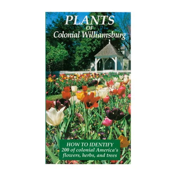 Pre-Owned Plants of Colonial Williamsburg: How to Identify 200 of Colonial America's Flowers, Herbs, and Trees, 9780879350420, 0879350423, Paperback,