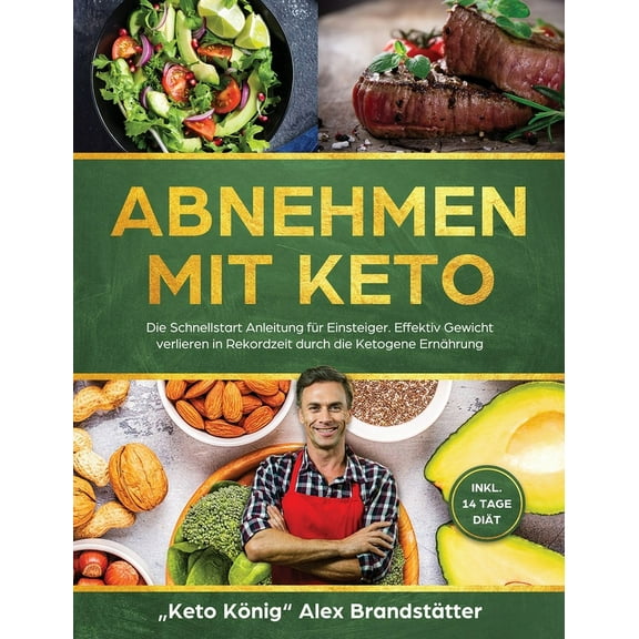 Abnehmen mit Keto: Die Schnellstart Anleitung fÃ¼r Einsteiger. Effektiv Gewicht verlieren in Rekordzeit durch die Ketogen, (Hardcover)