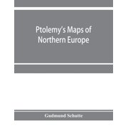 Ptolemy's maps of northern Europe, a reconstruction of the prototypes, (Paperback)