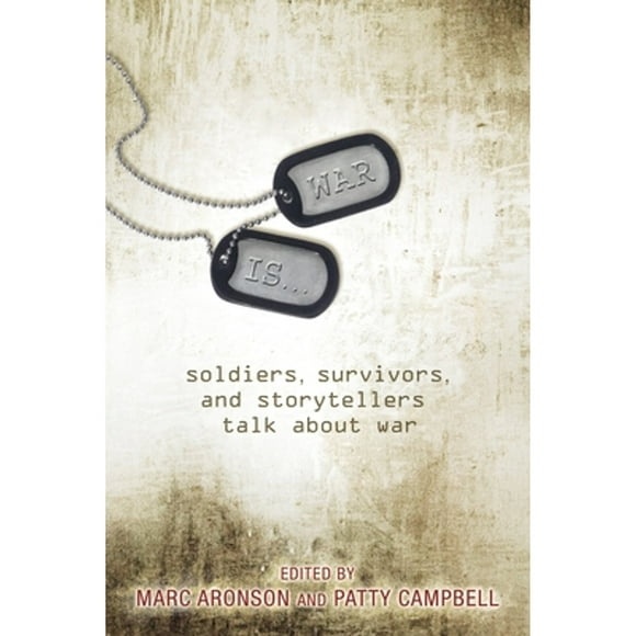 Pre-Owned War Is...: Soldiers, Survivors, and Storytellers Talk about War (Hardcover 9780763636258) by Marc Aronson, Patty Campbell