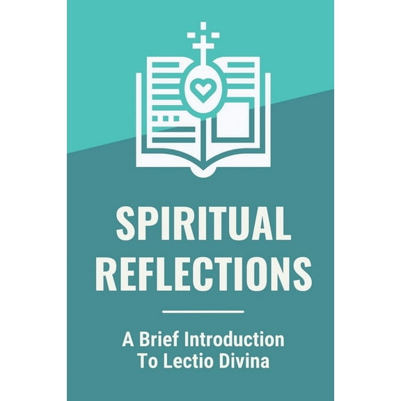 Spiritual Reflections: A Brief Introduction To Lectio Divina: Sunday Gospel Reading (Paperback)