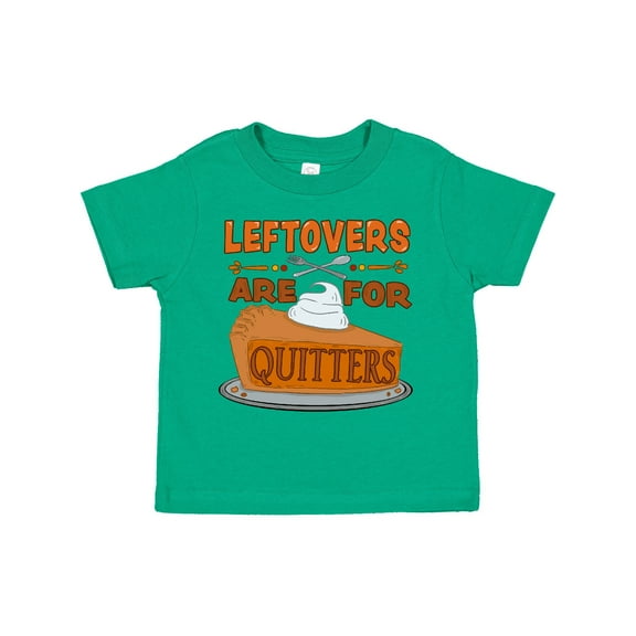 Inktastic Leftovers Are for Quitters with Pumpkin Pie Boys or Girls Toddler T-Shirt