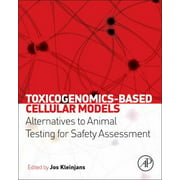Toxicogenomics-Based Cellular Models: Alternatives to Animal Testing for Safety Assessment, Used [Hardcover]